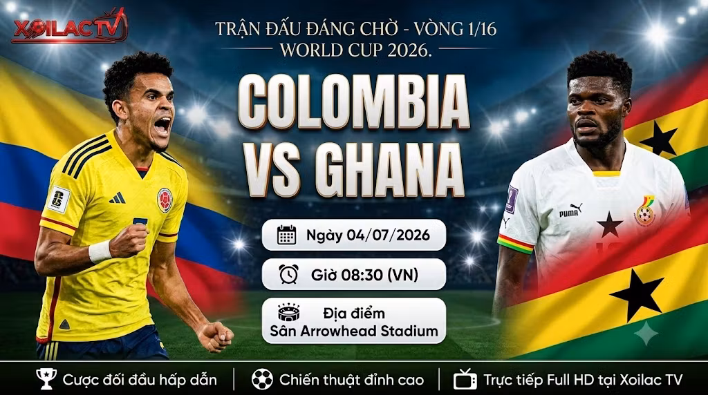 Nhận định Colombia vs Ghana (08h30, 04/07/2026): Sức mạnh Nam Mỹ áp đảo “Ngôi sao đen”