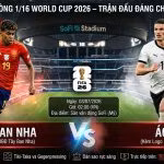 Nhận định trận đấu Tây Ban Nha vs Áo tại vòng 1/16 World Cup 2026 chi tiết trên Xoilac TV.