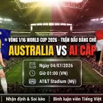 Nhận định và xem trực tiếp bóng đá trận Australia vs Ai Cập vòng 1/16 World Cup 2026 trên Xoilac TV.